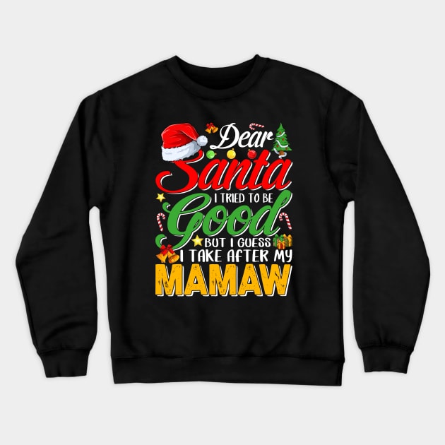 Dear Santa I Tried To Be Good But I Take After My Mamaw Crewneck Sweatshirt by intelus